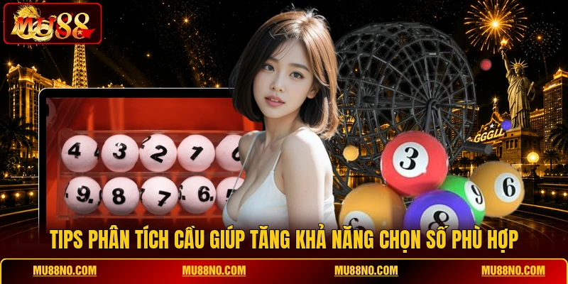 Tips phân tích cầu giúp tăng khả năng chọn số phù hợp